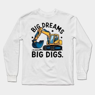 Big Dreams Big Digs Long Sleeve T-Shirt